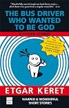 The Bus Driver Who Wanted To Be God & Other Stories