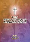 The New Catholic Answer Bible: The New American Bible