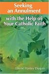 Seeking an Annulment: With the Help of Your Catholic Faith