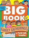 The Big Book of Family Gatherings for Parish Faith Formation