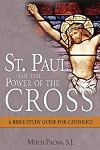 St. Paul on the Power of the Cross: A Bible Study for Catholics