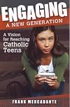 Engaging a New Generation: A Vision for Reaching Catholic Teens