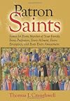 Patron Saints: Saints for Every Member of Your Family, Every Profession, Every Ailment, Every Emergency, and Even Every Amusement