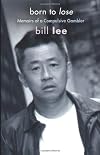 Born to Lose: Memoirs of a Compulsive Gambler