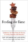 Feeding the Fame: Celebrities Tell Their Real-Life Stories of Eating Disorders and Recovery