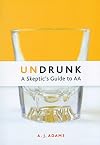 Undrunk: A Skeptics Guide to AA