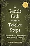 A Gentle Path Through The Twelve Steps The Classic Guide For All People In The Process Of Recovery
