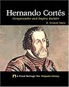 Hernando Cortes: Conquistador and Empire Builder