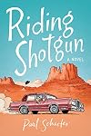 Riding Shotgun: A Novel