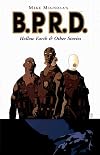 B.P.R.D., Vol. 01: Hollow Earth & Other Stories