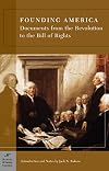 Founding America : Documents from the Revolution to the Bill of Rights