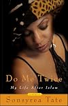 Do Me Twice: My Life after Islam