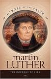 Martin Luther: The Courage to Seek