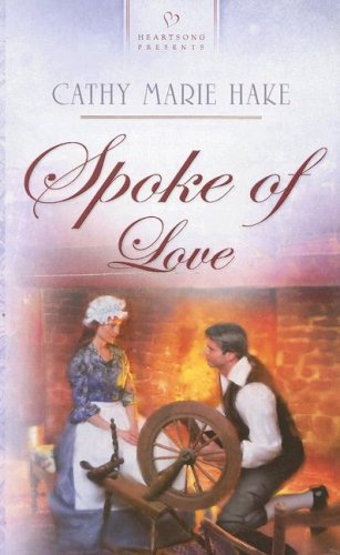 Spoke of Love (By: Cathy Marie Hake) cover