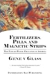 Fertilizers, Pills, And Magnetic Strips: The Fate Of Public Education In America (PB)