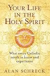 Your Life in the Holy Spirit: What Every Catholic Needs to Know and Experience