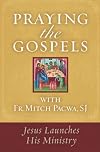 Praying the Gospels with Fr. Mitch Pacwa, SJ: Jesus Launches His Ministry