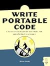 Write Portable Code: An Introduction to Developing Software for Multiple Platforms