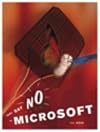 Just Say No to Microsoft: How to Ditch Microsoft and Why It's Not as Hard as You Think