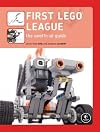 First LEGO League: The Unofficial Guide