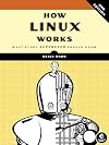 How Linux Works: What Every Superuser Should Know