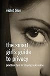 The Smart Girl's Guide to Privacy: Practical Tips for Staying Safe Online