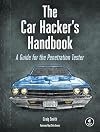 The Car Hacker's Handbook: A Guide for the Penetration Tester