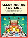 Electronics for Kids: Play with Simple Circuits and Experiment with Electricity!