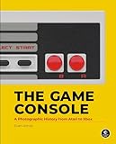 The Game Console A Photographic History From Atari To Xbox