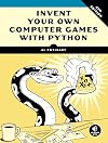 Invent Your Own Computer Games with Python, 4E