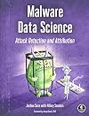 Malware Data Science: Attack Detection and Attribution