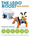 The LEGO BOOST Idea Book: 95 Simple Robots and Hints for Making More!