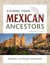 Finding Your Mexican Ancestors: A Beginner's Guide (Finding Your Ancestors)