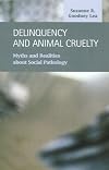 Delinquency and Animal Cruelty: Myths and Realities about Social Pathology (Criminal Justice)