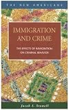 Immigration and Crime: The Effects of Immigration on Criminal Behavior (The New Americans)