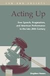 Acting up free speech, pragmatism, and American performance in the late 20th century