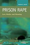 Prison Rape: Law, Media, and Meaning (Criminal Justice: Recent Scholarship)