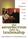The Benedictine Rule of Leadership: Classic Management Secrets You Can Use Today