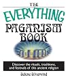 The Everything Paganism Book: Discover the Rituals, Traditions, and Festivals of This Ancient Religion (Everything Series)