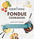 The Everything Fondue Cookbook 300 Creative Ideas For Any Occasion