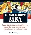 Streetwise Crash Course Mba: Learn The Fundamentals Of Finance, Marketing And Management-without Going To Business School (Adams Streetwise Series)