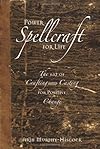 Power Spellcraft For Life: The Art Of Crafting And Casting For Positive Change - Arin Murphy-Hiscock