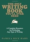 The Only Writing Book You'll Ever Need: A Complete Resource For Perfecting Any Type Of Writing