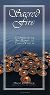 Sacred Fire: The Power of the First Element to Change Your Life