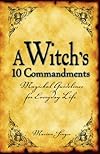 A Witch's 10 Commandments: Magickal Guidelines for Everyday Life - Marian Singer