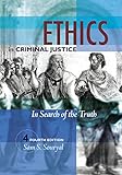 Ethics In Criminal Justice In Search Of The Truth