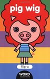 Flip-a-Word: Pig Wig