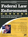 Federal Law Enforcement Careers: Profiles of 250 High-Powered Positions and Tactics for Getting Hired