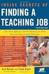 Inside Secrets of Finding a Teaching Job: The Most Effective Search Methods for Both New and Experienced Educators