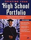 Creating Your High School Portfolio: A Guide for Documenting and Planning Your Education, Career, and Life